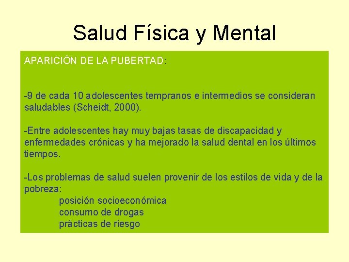 Salud Física y Mental APARICIÓN DE LA PUBERTAD: -9 de cada 10 adolescentes tempranos