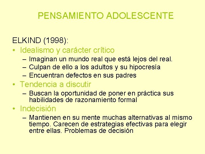 PENSAMIENTO ADOLESCENTE ELKIND (1998): • Idealismo y carácter crítico – Imaginan un mundo real
