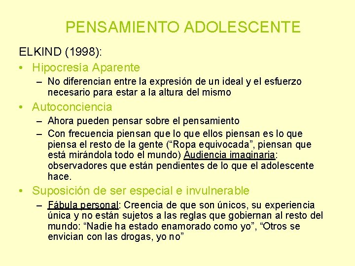 PENSAMIENTO ADOLESCENTE ELKIND (1998): • Hipocresía Aparente – No diferencian entre la expresión de