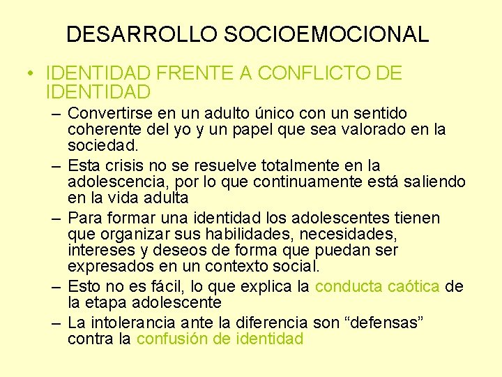 DESARROLLO SOCIOEMOCIONAL • IDENTIDAD FRENTE A CONFLICTO DE IDENTIDAD – Convertirse en un adulto