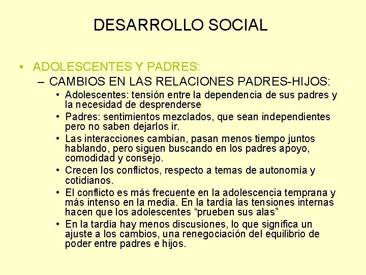 DESARROLLO SOCIAL • ADOLESCENTES Y PADRES: – CAMBIOS EN LAS RELACIONES PADRES-HIJOS: • Adolescentes: