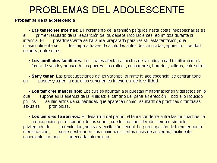 PROBLEMAS DEL ADOLESCENTE Problemas de la adolescencia • Las tensiones internas: El incremento de