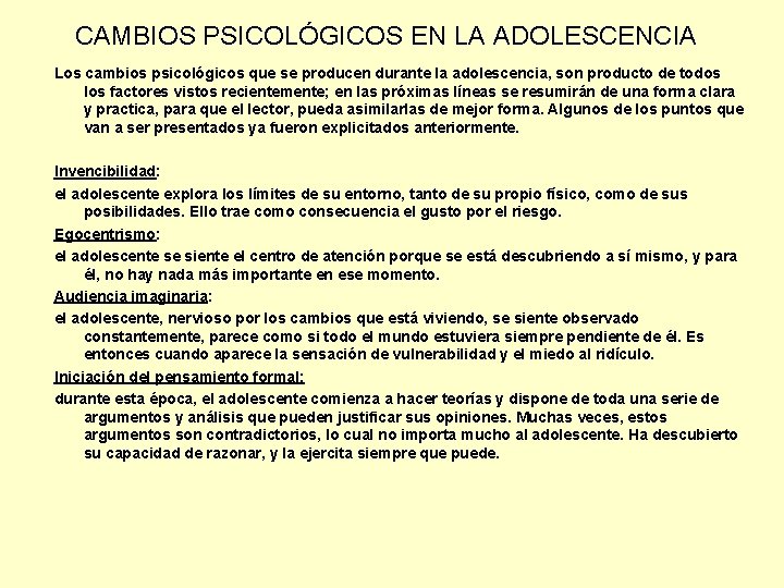 CAMBIOS PSICOLÓGICOS EN LA ADOLESCENCIA Los cambios psicológicos que se producen durante la adolescencia,