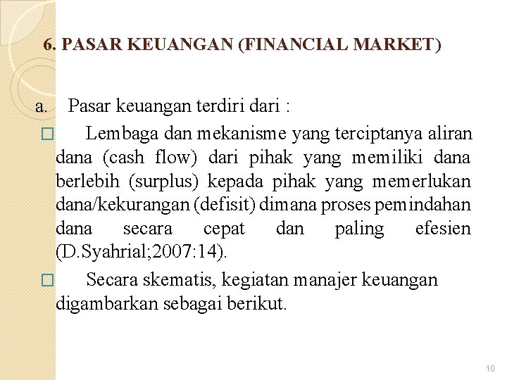 6. PASAR KEUANGAN (FINANCIAL MARKET) a. Pasar keuangan terdiri dari : � Lembaga dan
