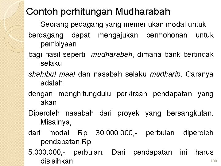 Contoh perhitungan Mudharabah Seorang pedagang yang memerlukan modal untuk berdagang dapat mengajukan permohonan untuk