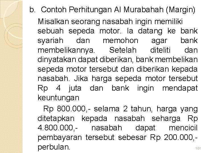 b. Contoh Perhitungan Al Murabahah (Margin) Misalkan seorang nasabah ingin memiliki sebuah sepeda motor.