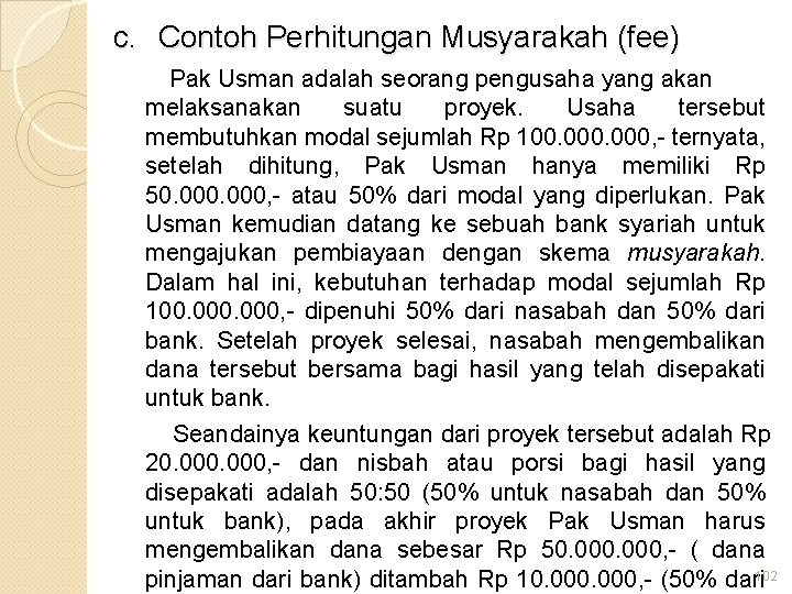 c. Contoh Perhitungan Musyarakah (fee) Pak Usman adalah seorang pengusaha yang akan melaksanakan suatu