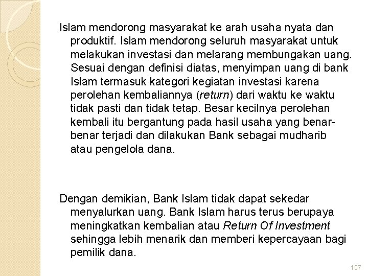 Islam mendorong masyarakat ke arah usaha nyata dan produktif. Islam mendorong seluruh masyarakat untuk