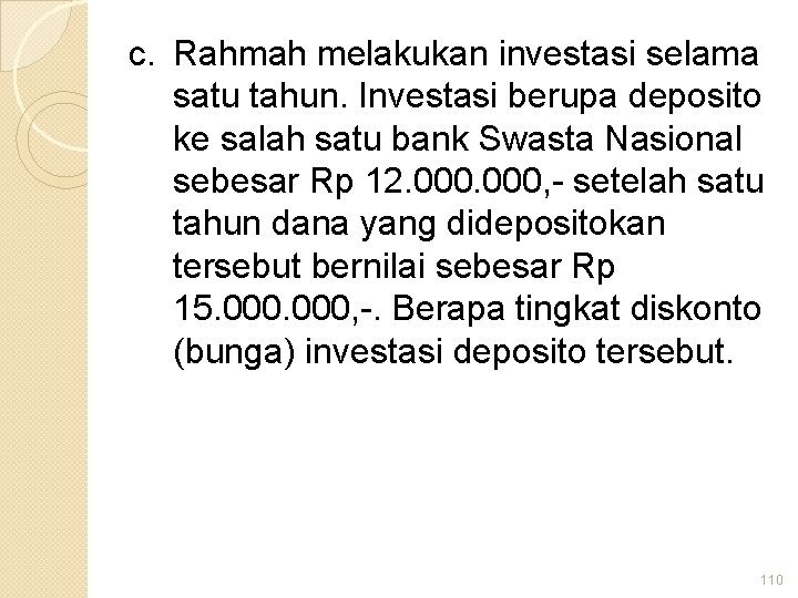 c. Rahmah melakukan investasi selama satu tahun. Investasi berupa deposito ke salah satu bank