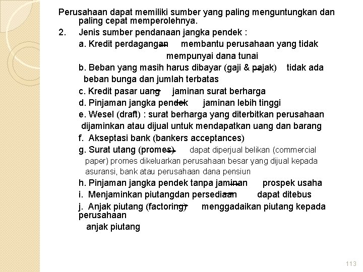 Perusahaan dapat memiliki sumber yang paling menguntungkan dan paling cepat memperolehnya. 2. Jenis sumber