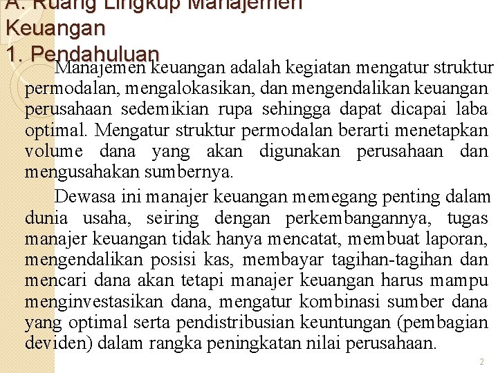 A. Ruang Lingkup Manajemen Keuangan 1. Pendahuluan Manajemen keuangan adalah kegiatan mengatur struktur permodalan,