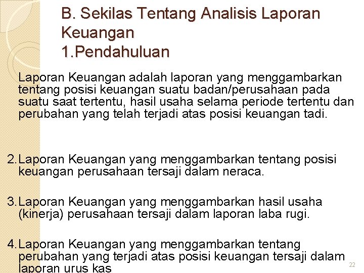 B. Sekilas Tentang Analisis Laporan Keuangan 1. Pendahuluan Laporan Keuangan adalah laporan yang menggambarkan