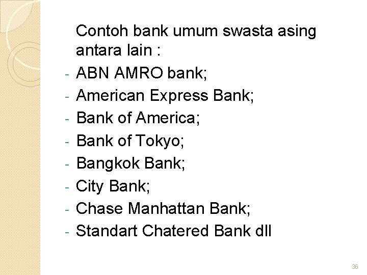 - Contoh bank umum swasta asing antara lain : ABN AMRO bank; American Express