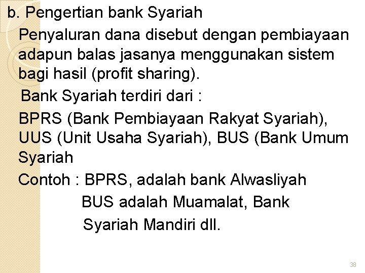 b. Pengertian bank Syariah Penyaluran dana disebut dengan pembiayaan adapun balas jasanya menggunakan sistem