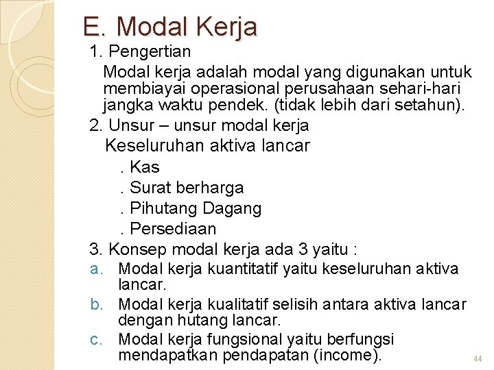 E. Modal Kerja 1. Pengertian Modal kerja adalah modal yang digunakan untuk membiayai operasional