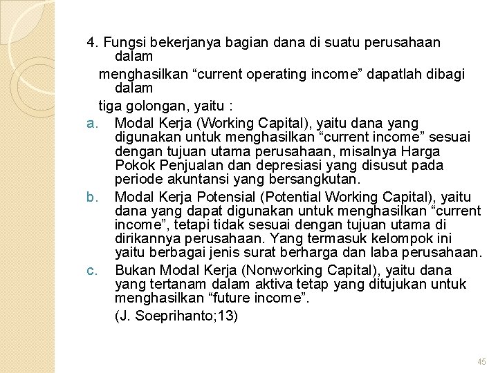 4. Fungsi bekerjanya bagian dana di suatu perusahaan dalam menghasilkan “current operating income” dapatlah