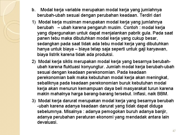 b. Modal kerja variable merupakan modal kerja yang jumlahnya berubah-ubah sesuai dengan perubahan keadaan.