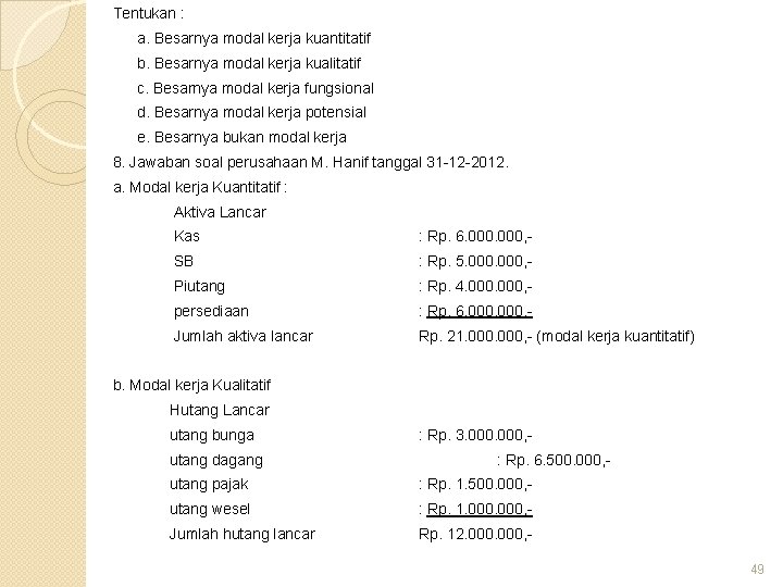 Tentukan : a. Besarnya modal kerja kuantitatif b. Besarnya modal kerja kualitatif c. Besarnya