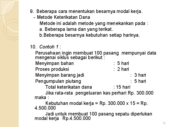 9. Beberapa cara menentukan besarnya modal kerja. - Metode Keterikatan Dana Metode ini adalah