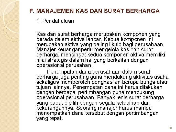 F. MANAJEMEN KAS DAN SURAT BERHARGA 1. Pendahuluan Kas dan surat berharga merupakan komponen