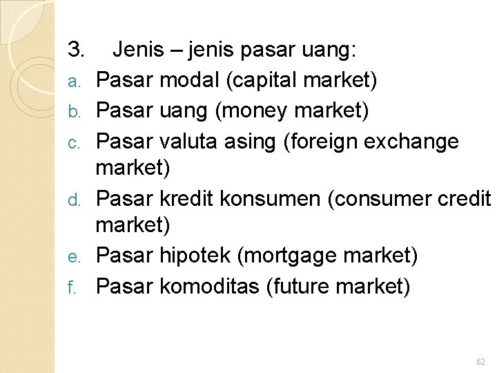 3. a. b. c. d. e. f. Jenis – jenis pasar uang: Pasar modal