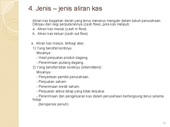 4. Jenis – jenis aliran kas Aliran kas bagaikan darah yang terus mengalir dalam