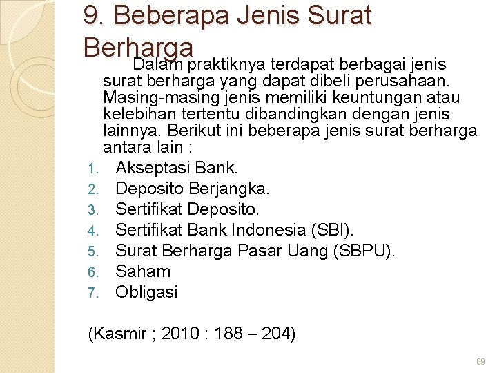 9. Beberapa Jenis Surat Berharga Dalam praktiknya terdapat berbagai jenis surat berharga yang dapat