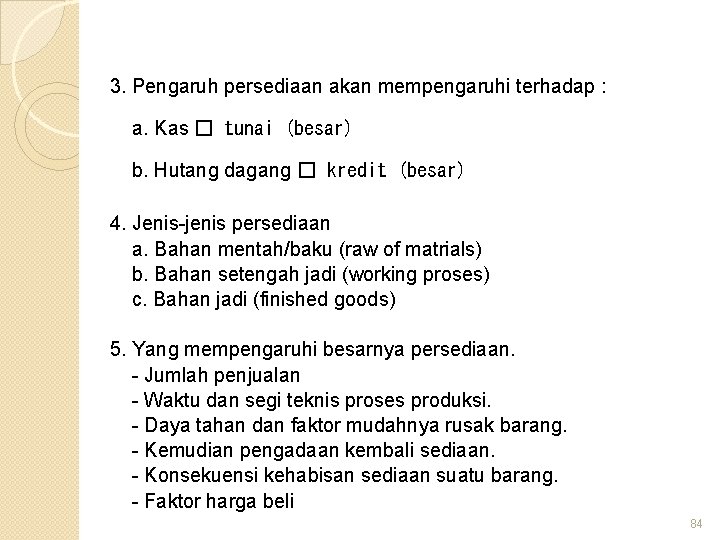 3. Pengaruh persediaan akan mempengaruhi terhadap : a. Kas � tunai (besar) b. Hutang