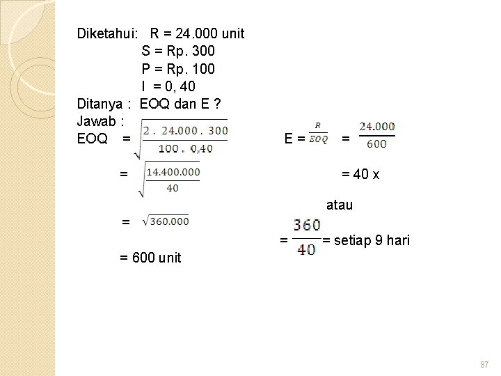 Diketahui: R = 24. 000 unit S = Rp. 300 P = Rp. 100