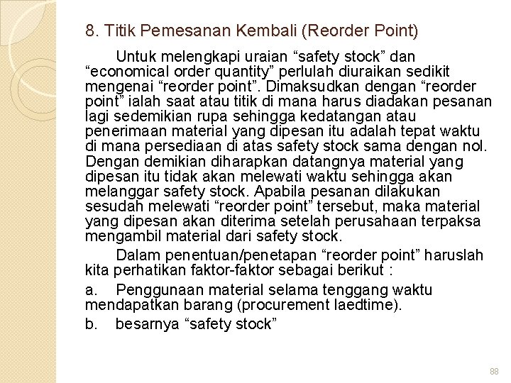 8. Titik Pemesanan Kembali (Reorder Point) Untuk melengkapi uraian “safety stock” dan “economical order