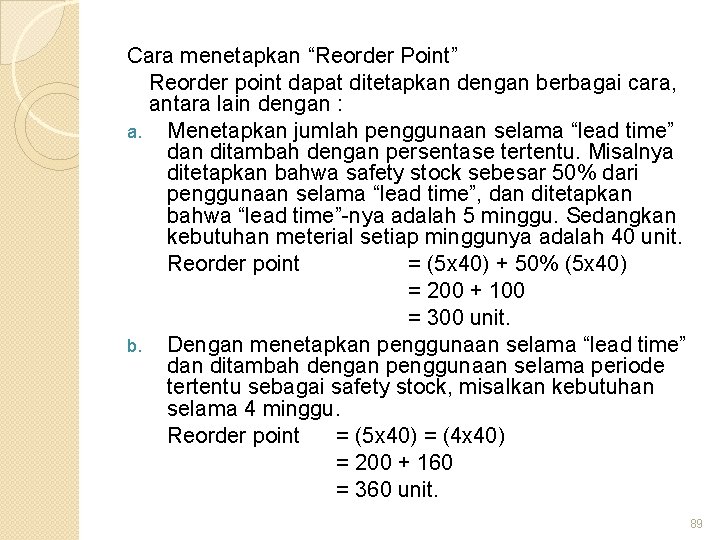 Cara menetapkan “Reorder Point” Reorder point dapat ditetapkan dengan berbagai cara, antara lain dengan