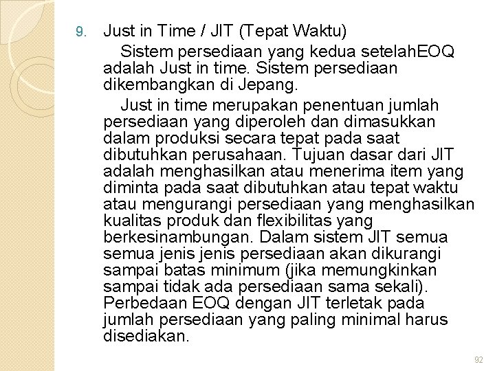 9. Just in Time / JIT (Tepat Waktu) Sistem persediaan yang kedua setelah. EOQ