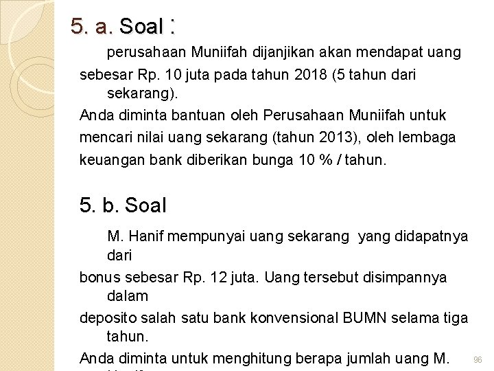 5. a. Soal : perusahaan Muniifah dijanjikan akan mendapat uang sebesar Rp. 10 juta