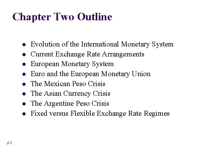 Chapter Two Outline l l l l 2 -1 Evolution of the International Monetary