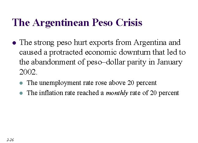 The Argentinean Peso Crisis l The strong peso hurt exports from Argentina and caused