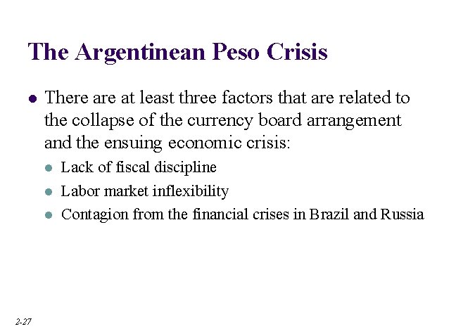 The Argentinean Peso Crisis l There at least three factors that are related to