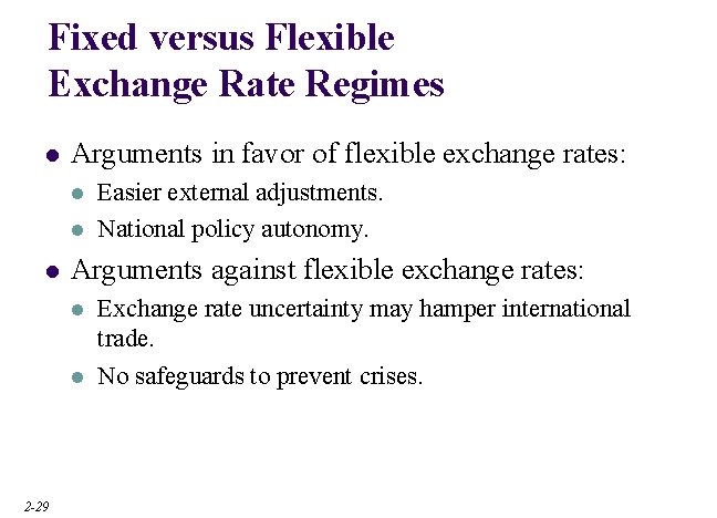 Fixed versus Flexible Exchange Rate Regimes l Arguments in favor of flexible exchange rates: