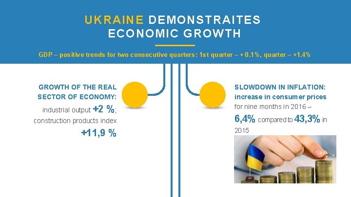 UKRAINE DEMONSTRAITES ECONOMIC GROWTH GDP – positive trends for two consecutive quarters: 1 st