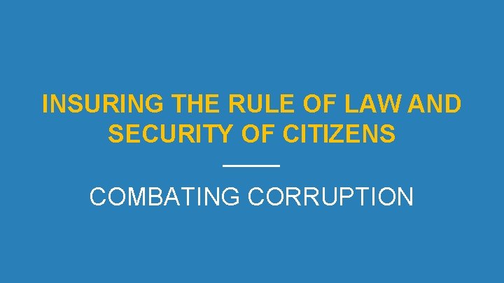 INSURING THE RULE OF LAW AND SECURITY OF CITIZENS COMBATING CORRUPTION 