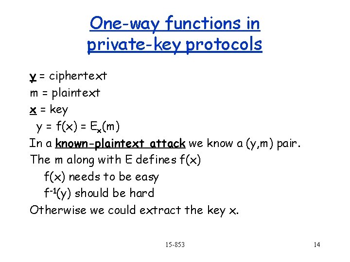 One-way functions in private-key protocols y = ciphertext m = plaintext x = key