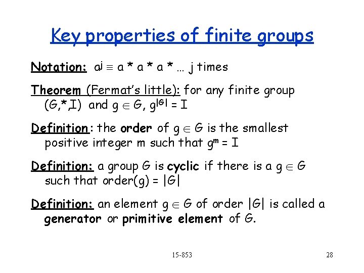 Key properties of finite groups Notation: aj a * a * … j times