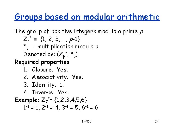 Groups based on modular arithmetic The group of positive integers modulo a prime p