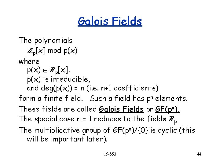 Galois Fields The polynomials p[x] mod p(x) where p(x) p[x], p(x) is irreducible, and