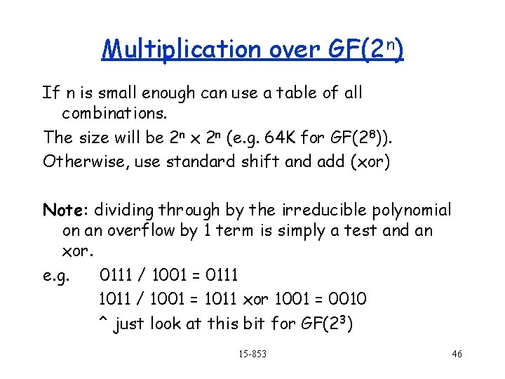 Multiplication over GF(2 n) If n is small enough can use a table of