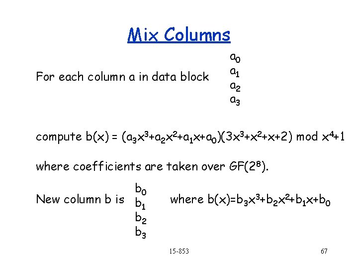 Mix Columns For each column a in data block a 0 a 1 a