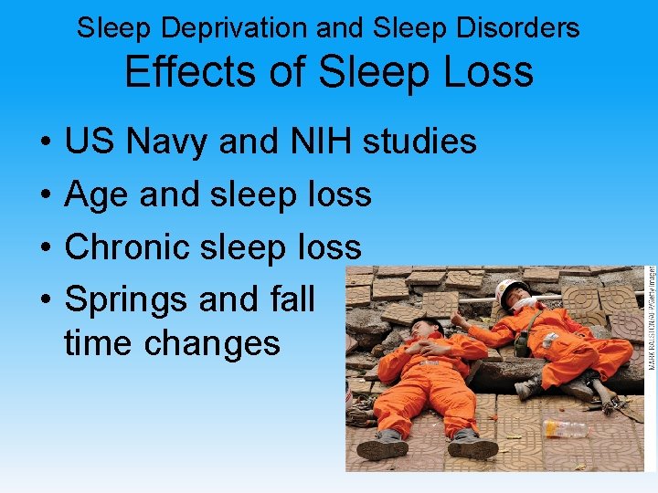Sleep Deprivation and Sleep Disorders Effects of Sleep Loss • • US Navy and