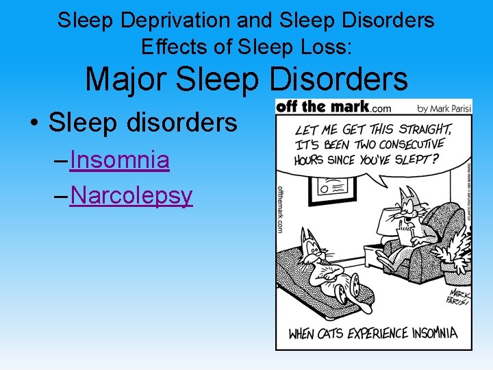 Sleep Deprivation and Sleep Disorders Effects of Sleep Loss: Major Sleep Disorders • Sleep