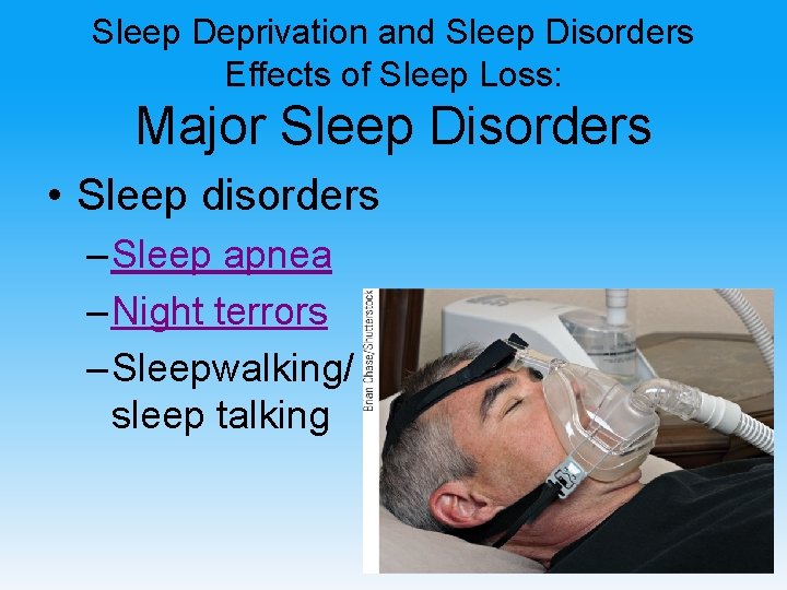 Sleep Deprivation and Sleep Disorders Effects of Sleep Loss: Major Sleep Disorders • Sleep