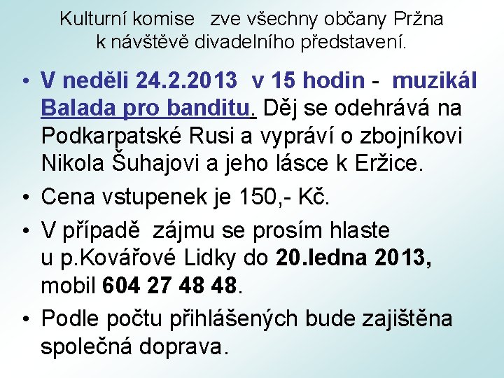 Kulturní komise zve všechny občany Pržna k návštěvě divadelního představení. • V neděli 24.