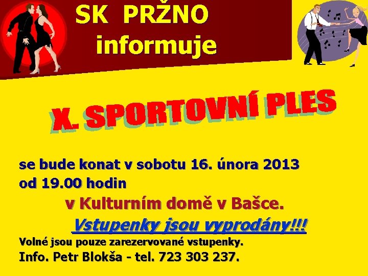 SK PRŽNO informuje se bude konat v sobotu 16. února 2013 od 19. 00